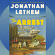 Cover image of The Arrest by Jonathan Lethem